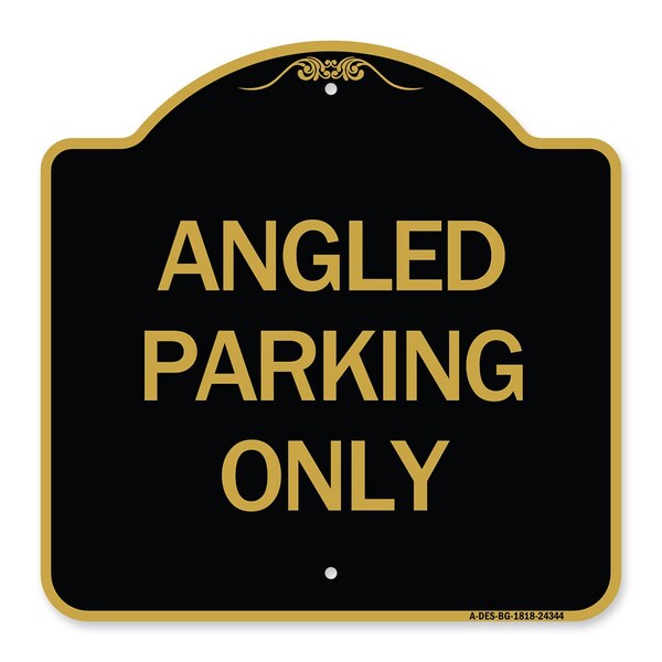 Designer Series Sign-Angle Parking Only, Black & Gold Aluminum Sign, 18" x 18", BG-1818-24344